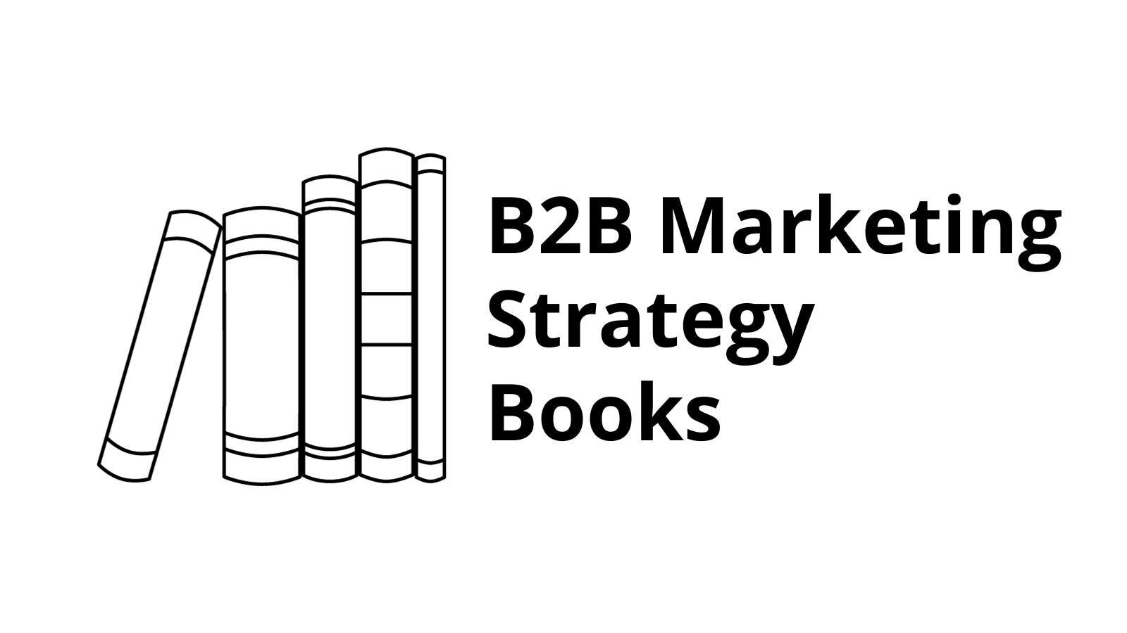 The 5 Top B2B Marketing Strategy Books
